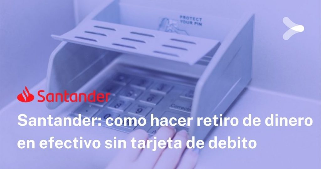 Retiro De Efectivo Sin Tarjeta En Cajeros Santander - Remender México