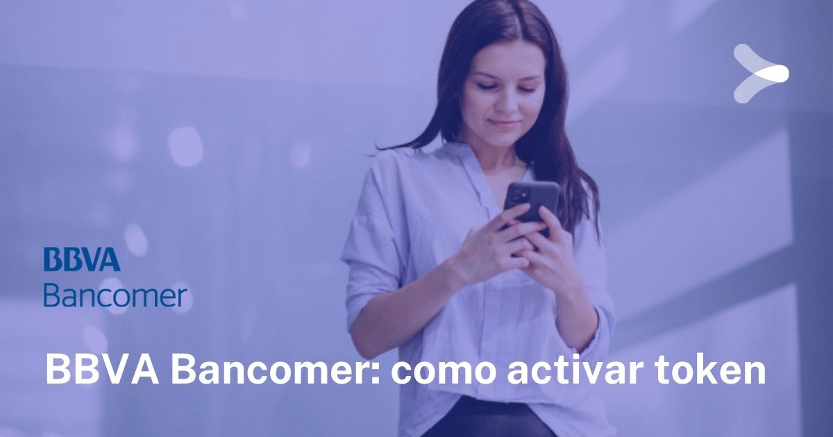 Token Móvil BBVA (Bancomer): TODO Lo Que Necesitas Saber - Remender México