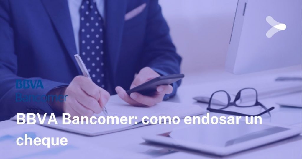 ¿Cómo Endosar Un Cheque En BBVA México? - Remender México