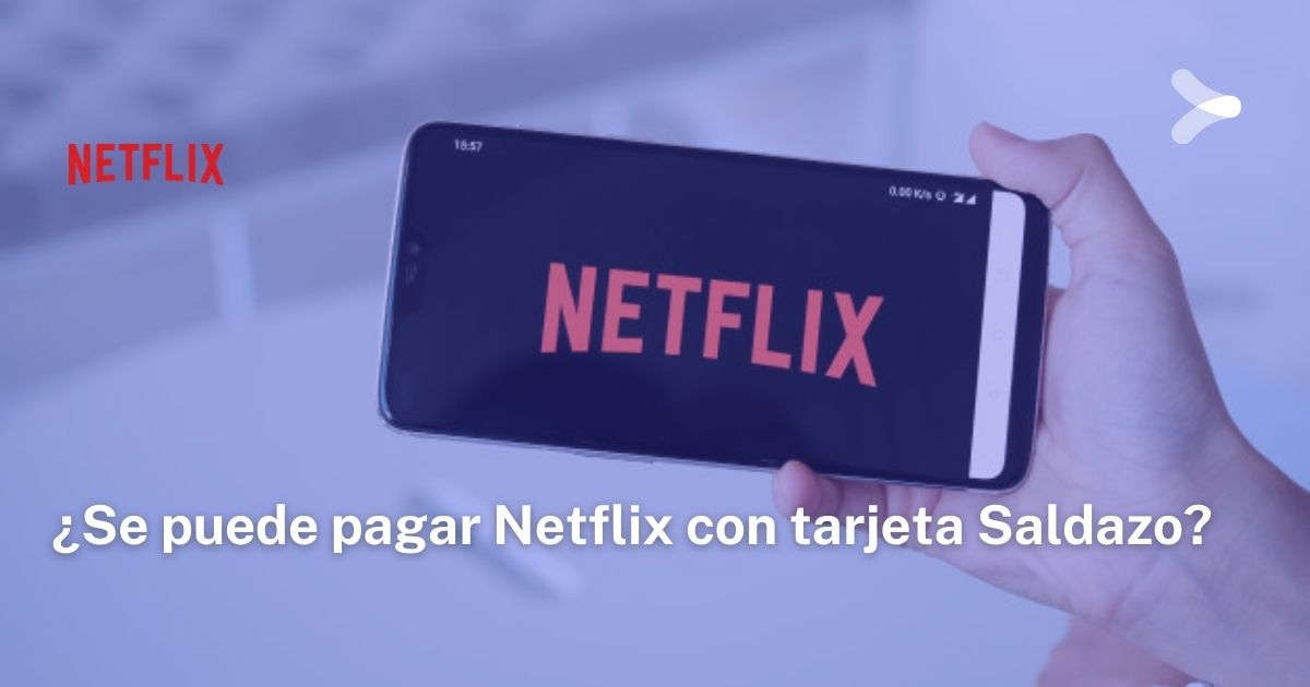 ¿Se puede pagar Netflix con tarjeta Saldazo? Remender México