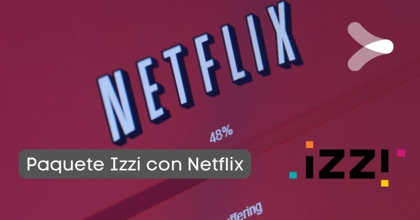 Paquetes Izzi Con Netflix Qué Incluyen Precio Y Cómo Obtenerlos Remender México 1707
