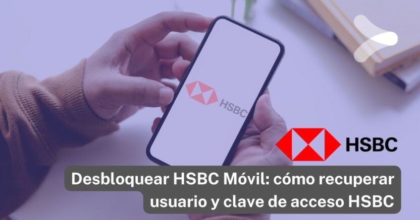 Desbloquear HSBC Móvil: Recuperar Usuario Y Clave De Acceso - Remender ...