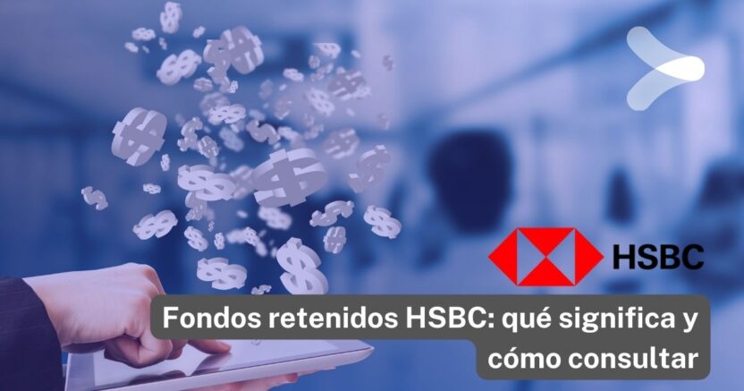 Fondos retenidos HSBC: qué significa y cómo consultar - Remender México
