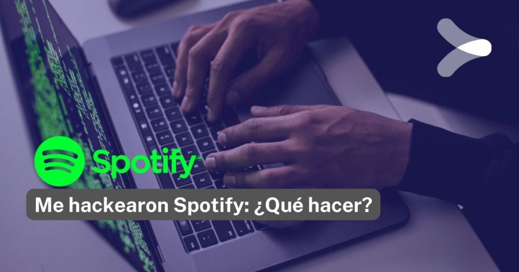 Me hackearon Spotify ¿Qué hacer? Remender México