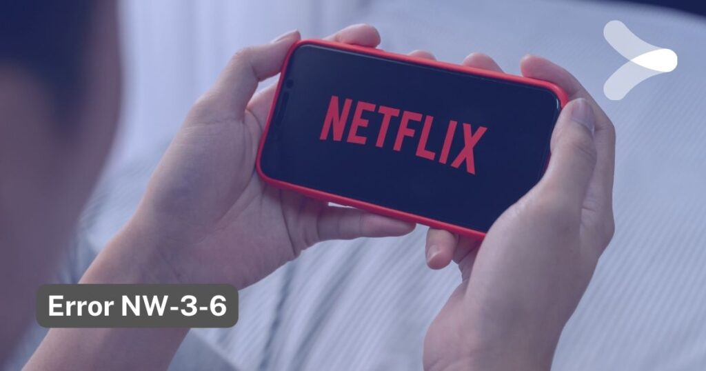Cómo solucionar el error de Netflix NW-3-6? - Remender México
