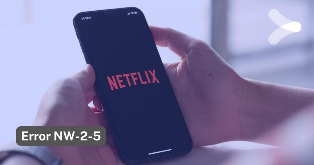 Qué significa el error NW-2-5 en Netflix?