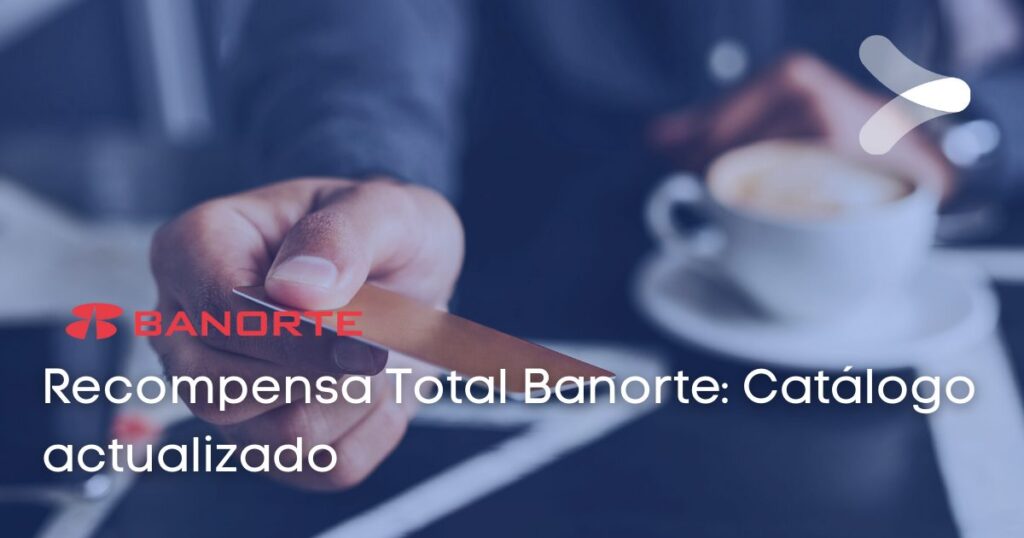 Recompensa Total Banorte: Catálogo actualizado - Remender México